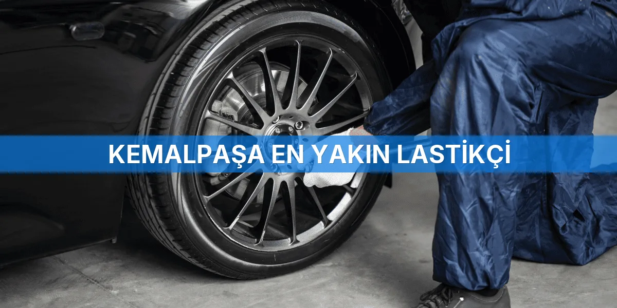 Kemalpaşa En Yakın Lastikçi